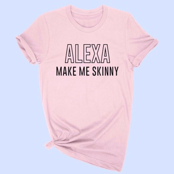 NEW Alexa Make me skinny Tee funny graphic shirt - Picture 3 of 3